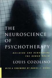 Cover of: The Neuroscience of Psychotherapy by Louis Cozolino, Louis Cozolino