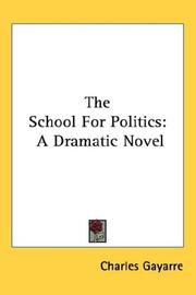 Cover of: The School For Politics by Gayarré, Charles