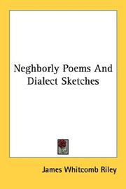 Cover of: Neghborly Poems And Dialect Sketches by James Whitcomb Riley, James Whitcomb Riley
