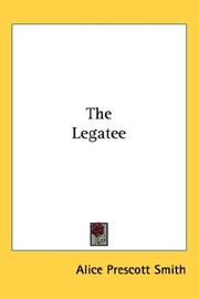 Cover of: The Legatee | Alice Prescott Smith