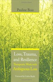 Cover of: Loss, trauma, and resilience: therapeutic work with ambiguous loss