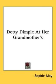 Cover of: Dotty Dimple At Her Grandmother's by Sophie May, Sophie May