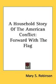 Cover of: A Household Story Of The American Conflict by Mary S. Robinson, Mary S. Robinson