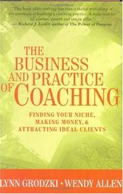 Cover of: The business and practice of coaching: finding your niche, making money, and attracting ideal clients