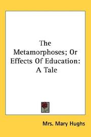 Cover of: The Metamorphoses; Or Effects Of Education | Mrs. Mary Hughs