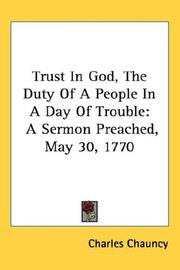 Cover of: Trust In God, The Duty Of A People In A Day Of Trouble: A Sermon Preached, May 30, 1770
