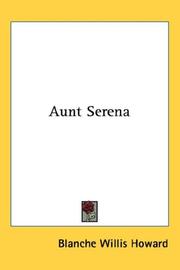 Cover of: Aunt Serena by Blanche Willis Howard