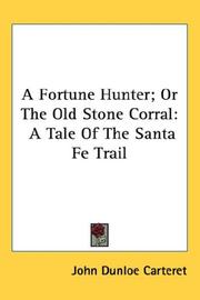 Cover of: A Fortune Hunter; Or The Old Stone Corral | John Dunloe Carteret