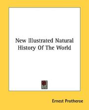 Cover of: New Illustrated Natural History Of The World by Ernest Protheroe