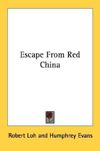 Escape From Red China by Robert Loh