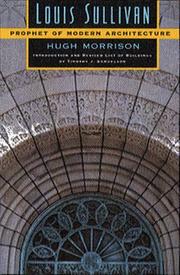 Louis Sullivan, prophet of modern architecture by Hugh Morrison