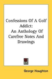 Cover of: Confessions Of A Golf Addict: An Anthology Of Carefree Notes And Drawings