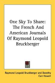 Cover of: One Sky To Share: The French And American Journals Of Raymond Leopold Bruckberger