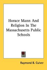 Horace Mann and religion in the Massachusetts public schools by Raymond B. Culver