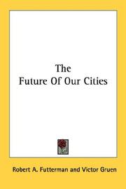 Cover of: The Future Of Our Cities | Robert A. Futterman