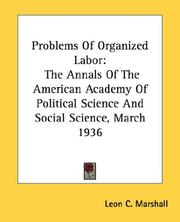 Cover of: Problems Of Organized Labor: The Annals Of The American Academy Of Political Science And Social Science, March 1936