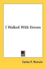I walked with heroes by Carlos P. Romulo