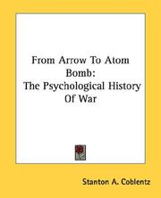 Cover of: From Arrow To Atom Bomb: The Psychological History Of War