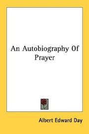 An autobiography of prayer by Albert Edward Day