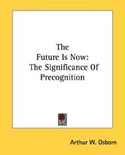 Cover of: The Future Is Now: The Significance Of Precognition