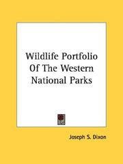 Wildlife portfolio of the western national parks by Joseph S. Dixon