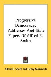 Cover of: Progressive Democracy: Addresses And State Papers Of Alfred E. Smith