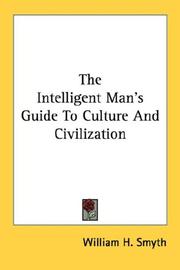 Cover of: The Intelligent Man's Guide To Culture And Civilization by William H. Smyth