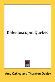 Cover of: Kaleidoscopic Quebec by Amy Oakley