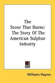 Cover of: The Stone That Burns: The Story Of The American Sulphur Industry