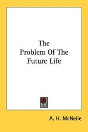 Cover of: The Problem Of The Future Life by A. H. McNeile, A. H. McNeile