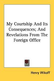 Cover of: My Courtship And Its Consequences; And Revelations From The Foreign Office by Wikoff, Henry