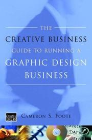 Cover of: The Creative Business Guide to Running a Graphic Design Business by Cameron S. Foote