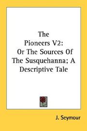 Cover of: The Pioneers V2: Or The Sources Of The Susquehanna; A Descriptive Tale