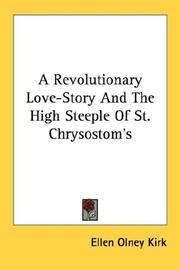 Cover of: A Revolutionary Love-Story And The High Steeple Of St. Chrysostom's