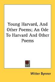 Cover of: Young Harvard, And Other Poems; An Ode To Harvard And Other Poems by Witter Bynner