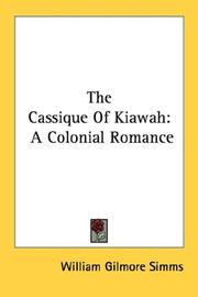 Cover of: The Cassique Of Kiawah by William Gilmore Simms