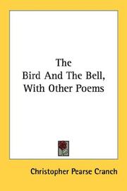 Cover of: The Bird And The Bell, With Other Poems by Christopher Pearse Cranch