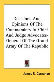 Cover of: Decisions And Opinions Of The Commanders-In-Chief And Judge Advocates-General Of The Grand Army Of The Republic