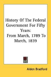 History of the federal government, for fifty years by Alden Bradford