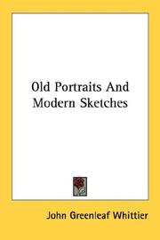 Cover of: Old Portraits And Modern Sketches by John Greenleaf Whittier