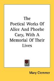 Cover of: The Poetical Works Of Alice And Phoebe Cary, With A Memorial Of Their Lives