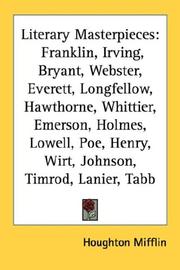 Cover of: Literary Masterpieces: Franklin, Irving, Bryant, Webster, Everett, Longfellow, Hawthorne, Whittier, Emerson, Holmes, Lowell, Poe, Henry, Wirt, Johnson, Timrod, Lanier, Tabb