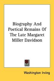 Biography And Poetical Remains Of The Late Margaret Miller Davidson by Washington Irving, Davidson, Margaret Miller, Michigan Historical Reprint Series, Washington Irving