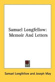 Cover of: Samuel Longfellow: Memoir And Letters