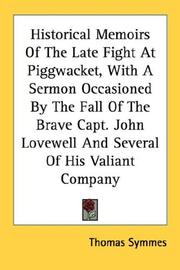 Cover of: Historical Memoirs Of The Late Fight At Piggwacket, With A Sermon Occasioned By The Fall Of The Brave Capt. John Lovewell And Several Of His Valiant Company