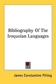 Cover of: Bibliography Of The Iroquoian Languages by James Constantine Pilling, James Constantine Pilling