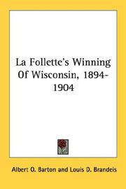 La Follette's Winning Of Wisconsin, 1894-1904 by Albert O. Barton