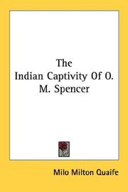 Cover of: The Indian Captivity Of O. M. Spencer by Milo Quaife