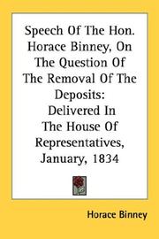 Cover of: Speech Of The Hon. Horace Binney, On The Question Of The Removal Of The Deposits: Delivered In The House Of Representatives, January, 1834