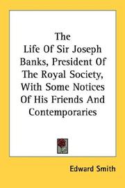 Cover of: The Life Of Sir Joseph Banks, President Of The Royal Society, With Some Notices Of His Friends And Contemporaries